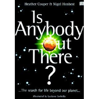 Is Anybody Out There? Heather Couper, Nigel Henbest 9780789427984 Books