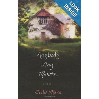 Anybody Any Minute Julie Mars 9780312378691 Books