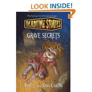 Deadtime Stories Grave Secrets   Kindle edition by Annette Cascone, Gina Cascone. Children Kindle eBooks @ .