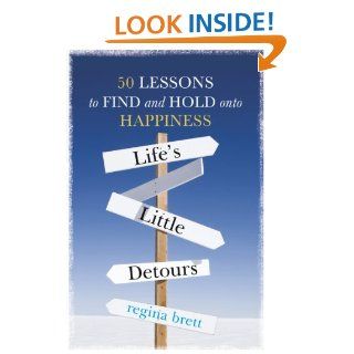 Life's Little Detours 50 Lessons to Find and Hold onto Happiness   Kindle edition by Regina Brett. Self Help Kindle eBooks @ .