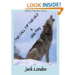 The Call of the Wild and White Fang ($1 Uplifting Publication Classics) eBook Jack London Kindle Store