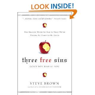 Three Free Sins God's Not Mad at You eBook Steve Brown Kindle Store