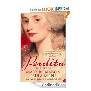 Perdita The Life of Mary Robinson (Text Only) eBook Paula Byrne Kindle Store