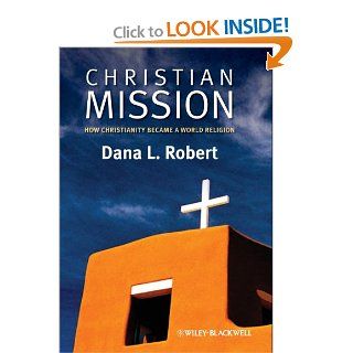 Christian Mission How Christianity Became a World Religion (9780631236191) Dana L. Robert Books