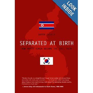 Separated at Birth How North Korea Became the Evil Twin Gordon Cucullu 9781592287819 Books