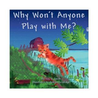 Why Won't Anyone Play with Me? Joy V. Smith 9781424186341 Books