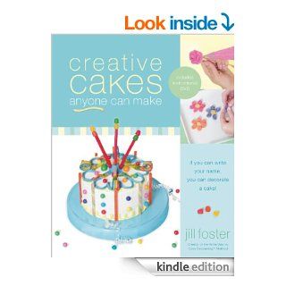 Creative Cakes Anyone Can Make   Kindle edition by Jill Foster. Cookbooks, Food & Wine Kindle eBooks @ .