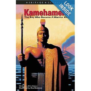 Kamehameha The Boy Who Became A Warrior King (Heritage Classics) Ellie Crowe, Don Robinson 9781597005913 Books