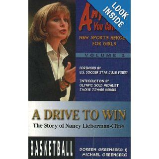 A Drive to Win The Story of Nancy Lieberman Cline (Anything You Can DoNew Sports Heroes for Girls) Doreen Greenberg, Michael Greenberg, Phil Velikan, Jackie Joyer Kersee 9781930546400 Books