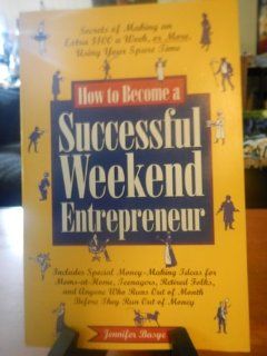 How to Become a Successful Weekend Entrepreneur Jennifer Basye 9781559582889 Books