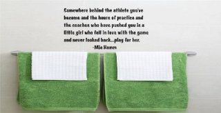 Somewhere behind the athlete you've become and the hours of practice and the coaches who have pushed you is a little girl who fell in love with the game and never looked backplay for her.   Mia Hamm Sports Inspirational Life Quote Boy Girl Team Athlete