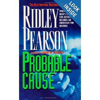 Probable Cause When One Man's Passion For Justice Becomes An Obsession For Revenge Ridley Pearson 9780312923853 Books