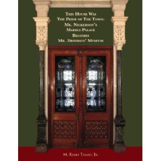 This House Was the Pride of the Town Mr. Nickerson's Marble Palace Becomes Mr. Driehaus' Museum M. Kirby Talley Jr. 9780981703909 Books