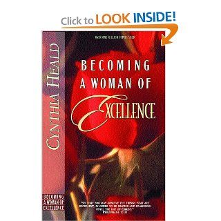 Becoming a Woman of Excellence Cynthia Heald 9780891090663 Books