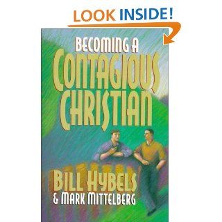 Becoming a Contagious Christian (9780310485001) Bill Hybels, Mark Mittelberg Books