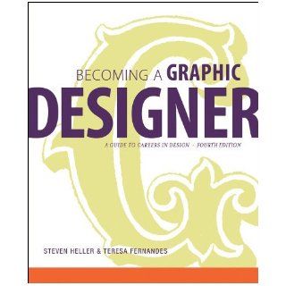 By Steven Heller, Teresa Fernandes Becoming a Graphic Designer A Guide to Careers in Design Fourth (4th) Edition  Author  Books