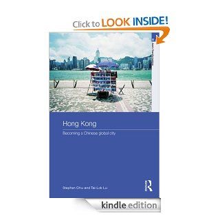Hong Kong Becoming a Chinese Global City (Asia's Transformations/Asia's Great Cities) eBook Stephen Chiu, Tai Lok Lui Kindle Store