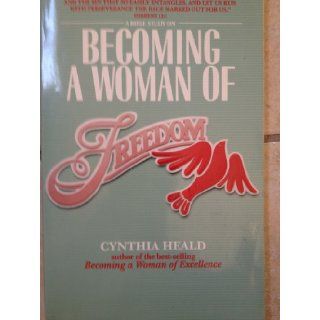 Becoming a Women of Freedom Cynthia Heald Books