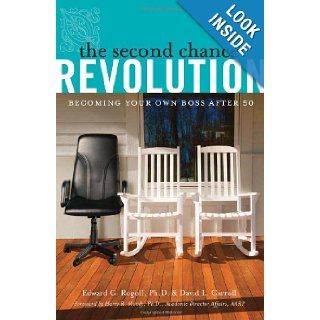 The Second Chance Revolution Becoming Your Own Boss After 50 Edward G. Rogoff, David L. Carroll 9780979152290 Books