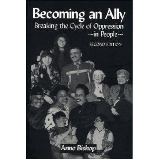 Becoming An Ally Breaking the Cycle of Oppression Anne Bishop 9781842772256 Books