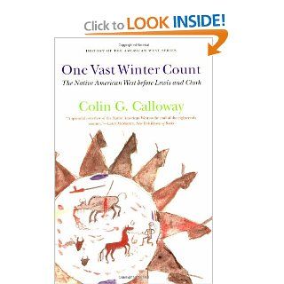 One Vast Winter Count The Native American West before Lewis and Clark (History of the American West) Colin G. Calloway 9780803264656 Books
