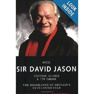 Arise Sir David Jason The Biography of Britain's Best Loved Star Stafford Hildred, Tim Ewbank 9781857825176 Books