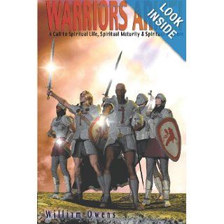 Warriors Arise Spirtual Life Spiritual Maturity Spiritual Warfare Mr. William G. Owens, Michele Picozzi 9780965860000 Books