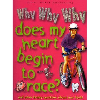 Why Why Why Does My Heart Begin To Race? Chris Oxlade 9781848100022 Books