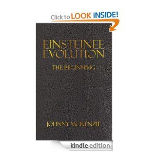 Einsteinee Evolution The Beginning   Kindle edition by Johnny McKenzie. Science Fiction & Fantasy Kindle eBooks @ .