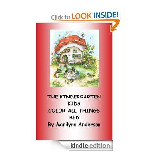 THE KINDERGARTEN KIDS COLOR ALL THINGS RED ~~ The  "Let's Have Fun With Red" Sight Word Chapter Book for Beginning Readers and ESL Students ~~ BOOK TWO (The Kindergarten Kids Play with Colors 2) eBook Marilynn Anderson Kindle Store
