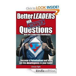 Better Leaders Ask Better Questions   Kindle edition by Lindsay Tighe. Business & Money Kindle eBooks @ .