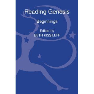 Reading Genesis Beginnings Beth Kissileff 9780567381521 Books