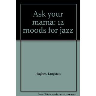 Ask your mama 12 moods for jazz Langston Hughes Books