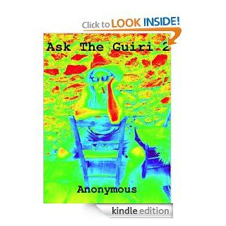 Ask The Guiri 2 The Guiri's Guide to life in The Lecrin Valley, Andalucia, Spain, for the curious and the perplexed. Book 2 eBook Anonymous Kindle Store