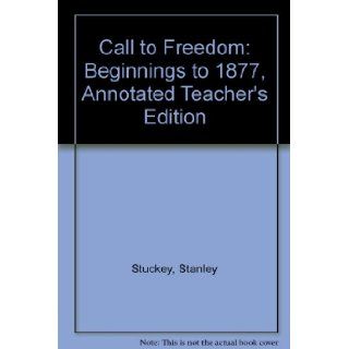 Holt Call to Freedom Beginnings to 1877 (Annotated Teacher's Edition) Sterling Stuckey, Linda Kerrigan Salvucci 9780030652233 Books