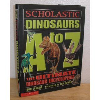 Scholastic Dinosaur A To Z Don Lessem, Jan Sovak 9780439165914 Books