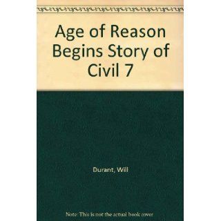 Age of Reason Begins Story of Civil 7 Will Durant 9781111798215 Books