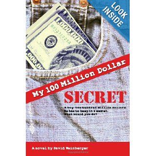 My Hundred Million Dollar Secret David Weinberger 9781847288004 Books
