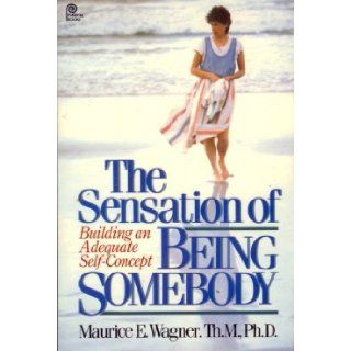 The Sensation of Being Somebody maurice wagner 9780310339717 Books