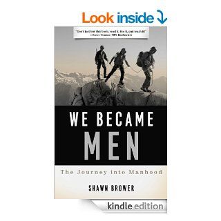 We Became Men The Journey into Manhood eBook Shawn M. Brower Kindle Store