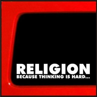 Religion Because Thinking Is Hard vinyl decal   Atheist funny sticker darwin evolution religion Automotive
