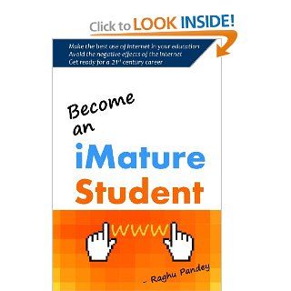 Become An iMature Student Raghu Pandey 9781492156970 Books