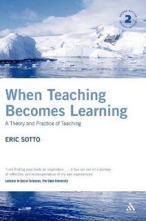 When Teaching Becomes Learning A Theory and Practice of Teaching (9780826489081) Eric Sotto Books