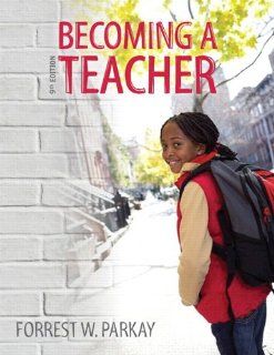 Becoming a Teacher Plus MyEducationLab with Pearson eText    Access Card Package (9th Edition) Forrest W. Parkay 9780132862592 Books