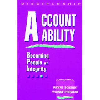 Accountability Becoming People of Integrity Wayne Schmidt 9780898270891 Books