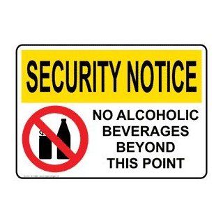 OSHA SECURITY NOTICE No Alcoholic Beverages Sign OUE 9589  Business And Store Signs 