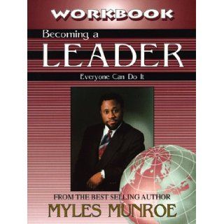 Becoming a Leader Workbook Myles Munroe 9781562294120 Books