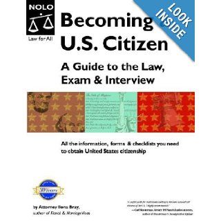 Becoming A U.S. Citizen A Guide to the Law, Exam and Interview (Becoming A U.S. Citizen A Guide to the Law, Exam & Interview) Ilona M. Bray 0093371370933 Books