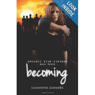 Becoming (Project Five Fifteen) (Volume 3) Samantha Summers 9780987328854 Books