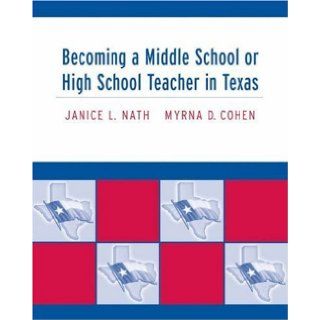 By Janice L. Nath   Becoming a Middle School or High School Teacher in Texas 1st (first) Edition Books